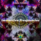 Arcane Trickster - Immersive Frequencies DJ Mix