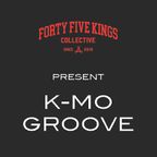 The Forty Five Kings Present K-Mo Groove