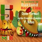 Cinco de Mayo Mix Dj Lechero de Oakland Rec Live Open Format Latin-Freestyle-Cumbias-Y Mas