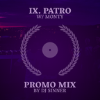 IX. PATRO w Monty - Promo Mix by DJ Sinner