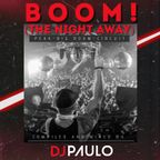 DJ PAULO-BOOM THE NIGHT AWAY (Peak-BigRoom-Circuit) Aug 2021