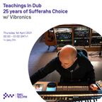 Teachings In Dub: 25 Years Of Sufferahs Choice w/ Vibronics