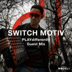 PLAYdifferently Guest Mix - Episode 001 - Switch Motiv