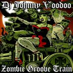 Dj JOHNNY VOODOO ZOMBIE GROOVE TRAIN EP#13