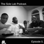 The Sole Lab Podcast Episode 5  (feat. Marcel P. Black)