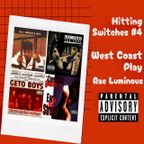 Hitting Switches #4 - West Coast Play - Rae Luminous X LSR 02.19.24