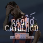RADIO CATOLICO - Episode 110 - Prognosis Negative 2020.11.22 [Explicit]