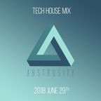 Abstrusity - Tech House Mix - June 29 2018