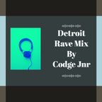 Detroit Rave Mix By Codge Jnr