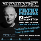 Andy Manston Owen Clarke  Filthy Friday - 883 Centreforce DAB+ Radio - 18 - 03 - 2022 .mp3