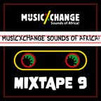 MUSICxCHANGE - The Sounds of Africa! - Mixtape #9 Season 1 by FmRootikal