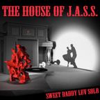 The House Of J.A.S.S. - sweet daddy luv solo