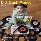 DJ Cash Money presents: Head Bangin Funk 45's