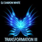 DJ SHARON WHITE - TRANSFORMATION III  - THE FINAL FLIGHT