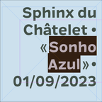 PPR1058 Sonho Azul - Sphinx du Chätelet