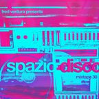 Spazio Disco mixtape #30 by Fred Ventura