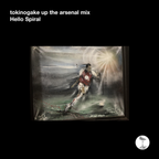 tokinogake up the arsenal mix - Hello Spiral