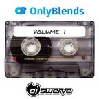 ONLY BLENDS VOLUME 1 MIXED BY DJ SWERVE