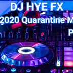 DJ Hye FX Quarantine Mix 2020 Part 1