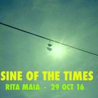 Sine Of The Times - Rita Maia - 29 Oct 16