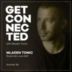 Get Connected with Mladen Tomic - 126 - Studio Mix June 2021