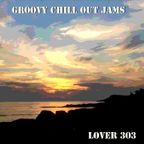 Lover 303 - Groovy Chill Out Jams