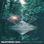 Delectronic Soul - Spiritual Life Music - Deep, Warm, Musical House Mix for the Mind, Body & Soul