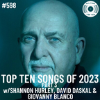 Episode 598 - Top TWENTY Songs Of 2023 Part 3 w/Shannon Hurley, David Daskal & Giovanny Blanco
