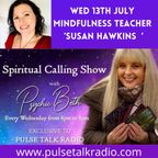 Psychic Beth's 'Spiritual Calling' Show with Mindfulness Teacher 'Susan Hawkins'. 13-07-22