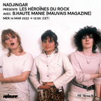 Nadjingar présente Les Héroïnes du Rock avec B.Haute Manie (Mauvais Magazine) - 16 Mars 2022