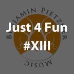 Benjamin Pietzner - Just 4 Fun #XIII [2020]