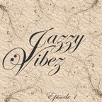 Jazzy Vibez - Episode 1