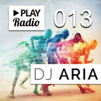 PLAY Radio 013 with DJ ARIA - Top40/Pop Workout