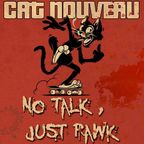 Cat Nouveau - No Talk, Just Rawk #02
