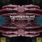 beginning is the end - DARK - an alternative soundtrack