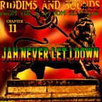 Riddims and Sounds Chapter 11: Jah Never Let I Down