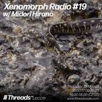 Xenomorph Radio #19 w/ Midori Hirano - 13th May 2021 - Threads Radio