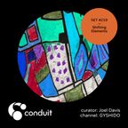 Conduit Set #210 | Shifting Elements (curated by Joel Davis) [GYSHIDO]