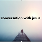 Conversation with Jesus