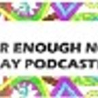The Never Enough Notes Podcast 7!