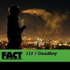 FACT Mix 112: Deadboy 