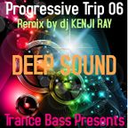 Trance Bass Presents Progressive Trip 06-Deep Sound Mix by DJ Kenji Ray