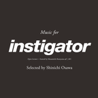 Instigator ♯015 selected by SHINICHI OSAWA