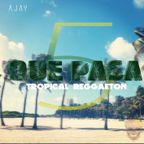 QUE PASA 5 (Tropical Reggaeton Mixtape)