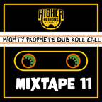 MIGHTY PROPHET'S DUB ROLL CALL Mixtape #11 Season 3 by Mighty Prophet