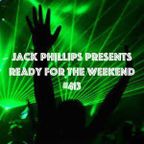 Jack Phillips Presents Ready for the Weekend #413