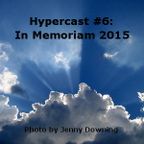Hypercast #6: In Memoriam 2015