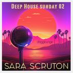 Deep House Sunday Vol 2 - Sara Scruton