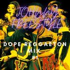 dj johnny freestyle's dope reggaeton mix #1