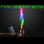 It's All Gone A Bit Wester 004 [Mixed & Compiled by Wester] (13. Apr. 2011)